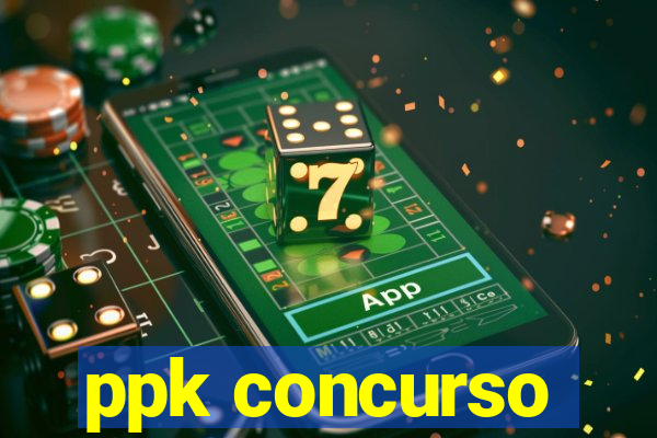 ppk concurso